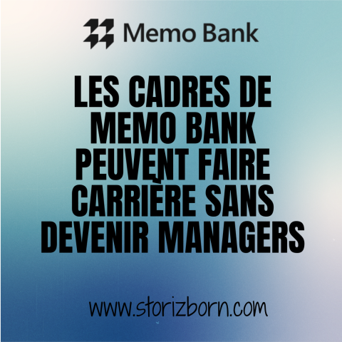  Les cadres de Memo Bank peuvent faire carrière sans devenir managers
