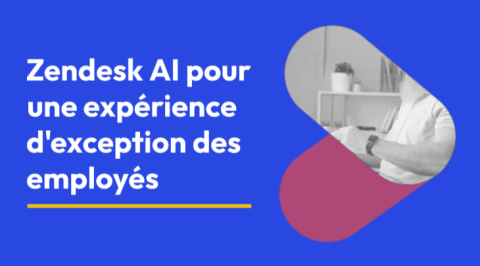 Zendesk AI aide les entreprises à offrir des expériences d’exception à leurs employés