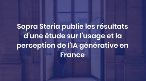 Sopra Steria publie les résultats d’une étude sur l’usage et la perception de l’IA générative en France