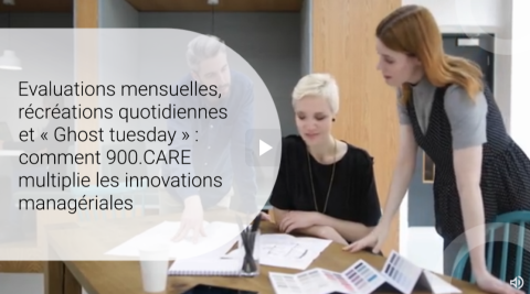 Evaluations mensuelles, récréations quotidiennes et « Ghost tuesday » : comment 900.CARE multiplie les innovations managériales