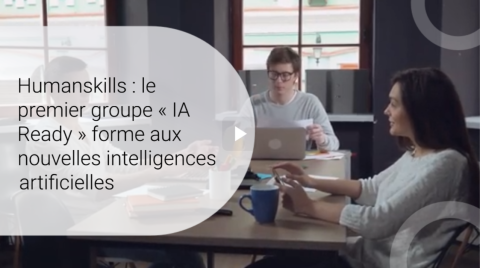 Humanskills : le premier groupe « IA Ready » forme aux nouvelles intelligences artificielles