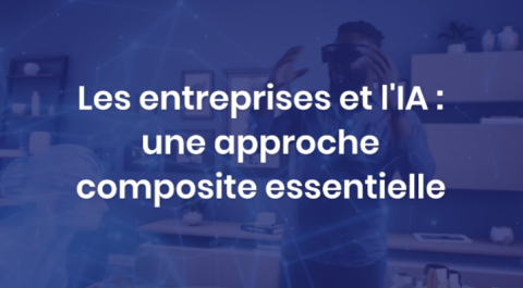 Les entreprises devront privilégier une approche « composite » de l’IA pour réussir leur adoption de l’intelligence artificielle