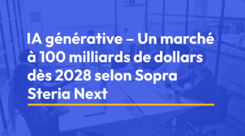 IA générative – Un marché à 100 milliards de dollars dès 2028 selon Sopra Steria Next