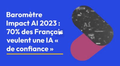 Baromètre Impact AI 2023 : 70% des Français veulent une IA « de confiance »