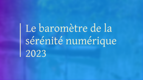 Le baromètre de la sérénité numérique 2023