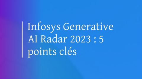  Infosys Generative AI Radar 2023 : 5 points clés