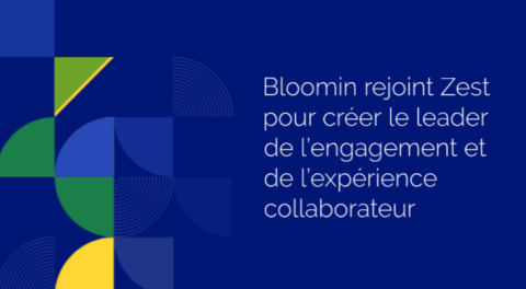 Bloomin rejoint Zest pour créer le leader de l’engagement et de l’expérience collaborateur