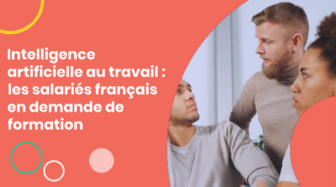 Intelligence artificielle au travail : les salariés français en demande de formation