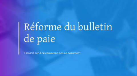 Réforme du bulletin de paie :  1 salarié sur 3 ne comprend pas ce document