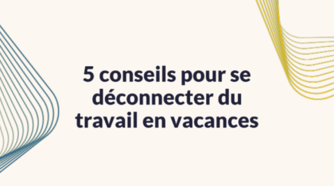 5 conseils pour se déconnecter du travail en vacances et protéger sa santé mentale (et son couple)
