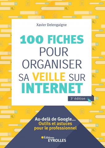 100 fiches pour organiser sa veille sur Internet 