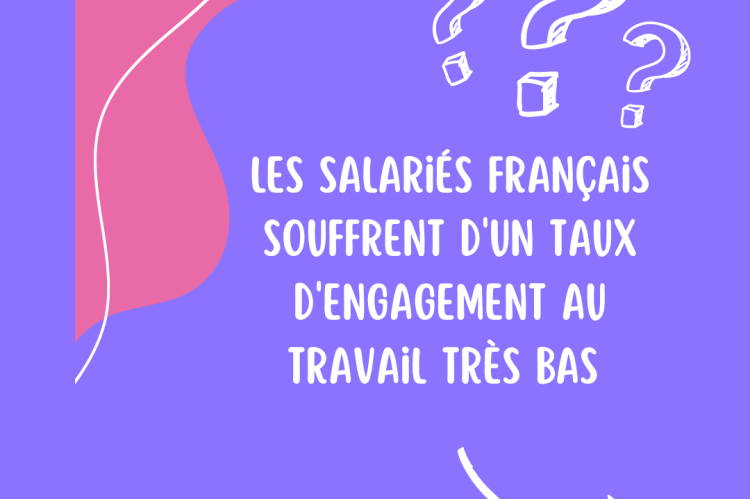  Les salariés français souffrent d'un taux d'engagement au travail très bas