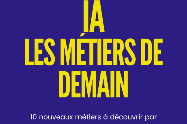 Intelligence artificielle : quels seront les métiers de demain ? Quelles limites et quels enjeux pour les entreprises ? 