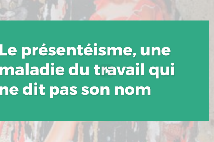 Le présentéisme, une maladie du travail qui ne dit pas son nom