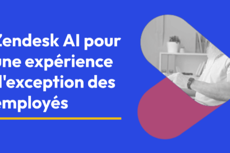 Zendesk AI aide les entreprises à offrir des expériences d’exception à leurs employés
