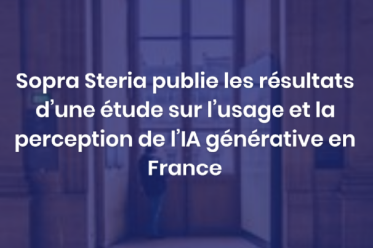 Sopra Steria publie les résultats d’une étude sur l’usage et la perception de l’IA générative en France