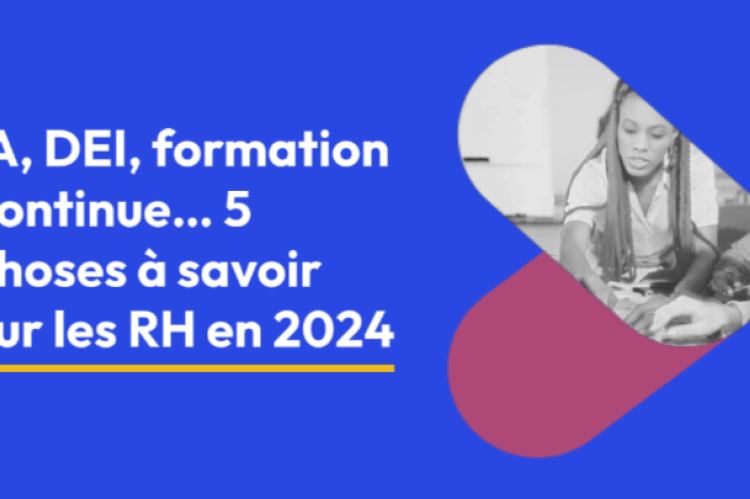 IA, DEI, formation continue… 5 choses à savoir sur les RH en 2024