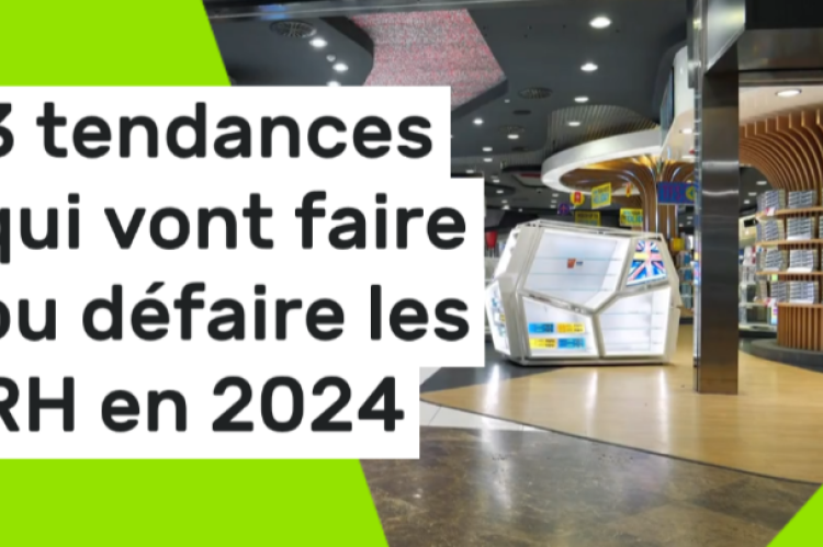 3 tendances qui vont faire ou défaire les RH en 2024