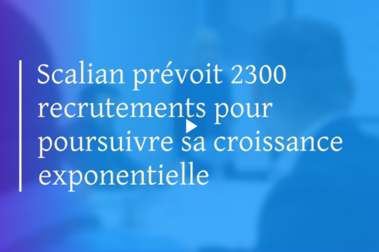 Scalian prévoit 2300 recrutements pour poursuivre sa croissance exponentielle