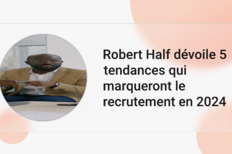 Robert Half dévoile 5 tendances qui marqueront le recrutement en 2024