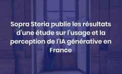 Sopra Steria publie les résultats d’une étude sur l’usage et la perception de l’IA générative en France